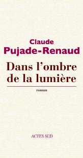 Dans l’ombre de la lumière, Claude Pujade-Renaud